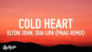 Elton John &amp; Dua Lipa - Cold Heart (Lyrics) (PNAU Remix)