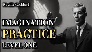 Imagination Practice Course (Level 1) — Neville Goddard Application Begins Here
