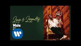 Wale - Love &amp; Loyalty (feat. Mannywellz) [Official Audio]
