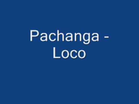 Pachanga - Loco