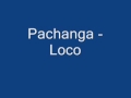 Pachanga - Loco 