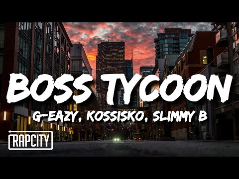 G-Eazy - Boss Tycoon (Lyrics) ft. Kossisko, Slimmy B