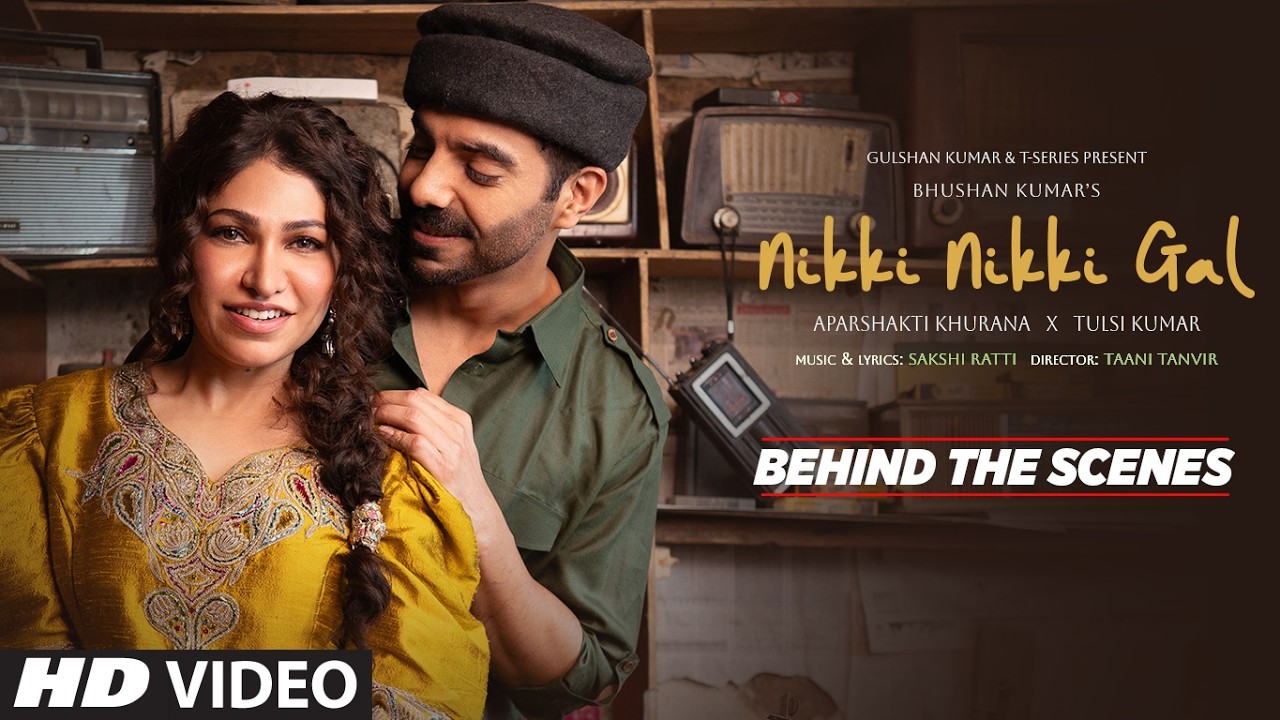 Nikki Nikki Gal (Behind The Scenes)- Aparshakti Khurana | Tulsi Kumar | Sakshi Ratti | Bhushan Kumar