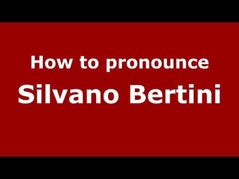 How to pronounce Silvano Bertini (Italian/Italy)  - PronounceNames.com