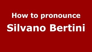 How to pronounce Silvano Bertini