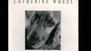 Catherine Wheel - I Want To Touch You
