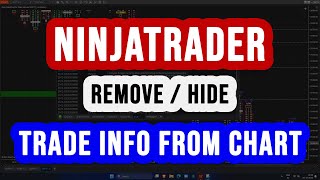 How to Hide or Remove Trade Information from Chart | NinjaTrader Tutorial
