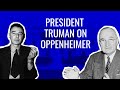 President Truman on Oppenheimer