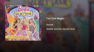Barbie and the Secret Door - I&#39;ve Got Magic (Audio)