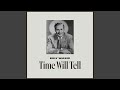 Time Will Tell