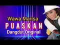 Wawa Marisa  Puaskan  ( Dangdut Original )