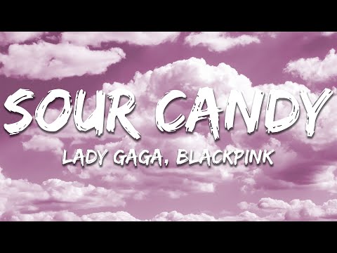 LADY GAGA, BLACKPINK - Sour Candy (Lyrics)