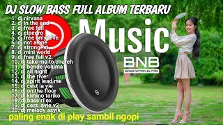 Download lagu DJ FULL ALBUM SLOW BASS YANG COCOK BUAT MENEMANI SUASANA SANTAI ANDA FULL BASS mp3