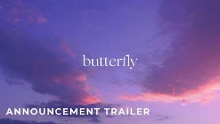 Butterfly | Announcement Trailer