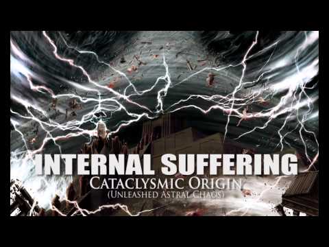 INTERNAL SUFFERING "Cataclysmic Origin" (Unleashed Astral Chaos)