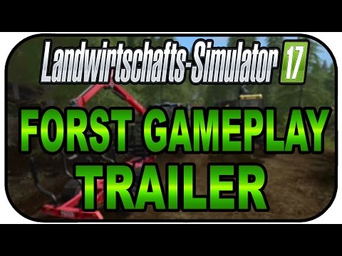 LS17 FORST GAMEPLAY TRAILER DEUTSCH - Landwirtschaft Simulator 17 Gameplay Deutsch