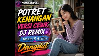 Download lagu POTRET KENANGAN VERSI CEWEK DJ REMIX - IMAM S. ARIFIN | COVER DANGDUT REMIX | ZURAN DANGDUT mp3 Download lagu POTRET KENANGAN VERSI CEWEK DJ REMIX - IMAM S. ARIFIN | COVER DANGDUT REMIX | ZURAN DANGDUT mp3