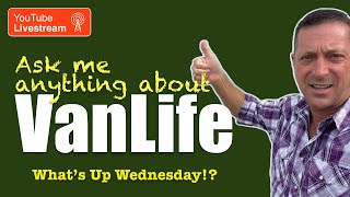 ASK ANYTHING of VanLife Traveler Seven Years in Winnebago Travato on What’s Up Wednesday!? Show