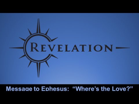 20201108 AM - Revelation - Message to Ephesus - Where is the Love
