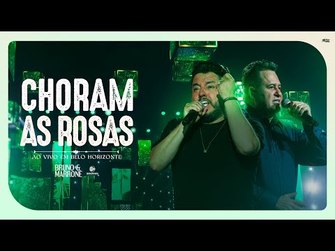 Bruno & Marrone - Choram As Rosas (Clipe Oficial)