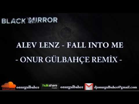 Alev Lenz - Fall Into Me(Onur Gülbahçe Remix) |BLACK MIRROR SOUNDTRACK|