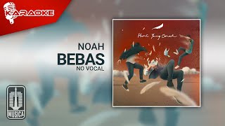 NOAH - Bebas (Official Karaoke Video) | No Vocal