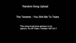 The Tenants - You Shit Me To Tears