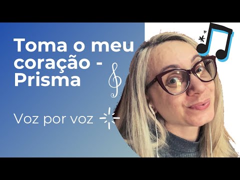 Toma o meu coração ( Prisma)  kit de ensaio - voz por voz