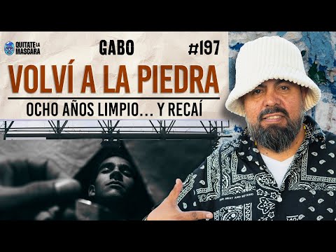 197. VOLVÍ A LA PIDERA, mi recaída después de 8 años limpio / Gabo / Quítate la máscara podcast