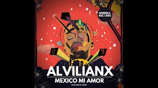 Download lagu Alvilianx -  Mexico (Mexico Mi Amor EP) mp3