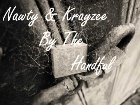 Nawty & Krayzee- By The Handful
