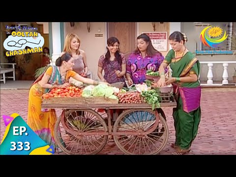 Taarak Mehta Ka Ooltah Chashmah - Episode 333 - Full Episode