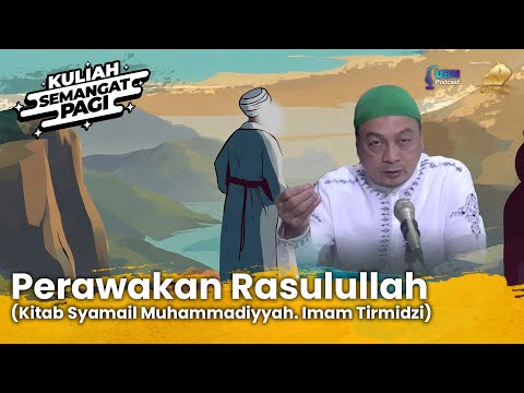 Perawakan Rasulullah (Kitab Syamail Muhammadiyyah. Imam Tirmidzi) #kuliahsemangatpagi