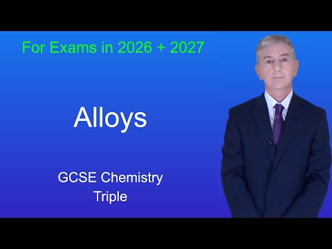GCSE Chemistry Revision "Alloys" (Triple)
