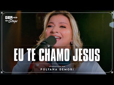 Eu Te Chamo Jesus - Polyana Demori | GBA Stage