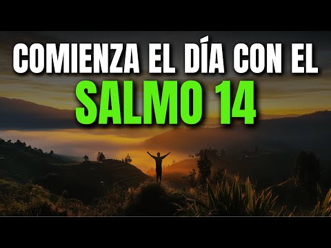 ORACIÓN DE LA MAÑANA CON EL SALMO 14 | PODEROSA ORACIÓN DE FE EN MEDIO DE LA CORRUPCIÓN DEL MUNDO
