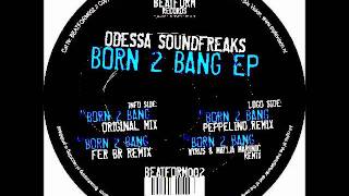 Born 2 Bang (Wyrus & Matija Marinic Remix) - Odessa Soundfreaks