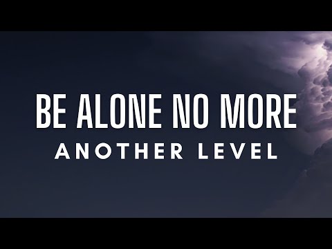 Another Level - Be Alone No More (Lyrics)