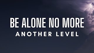 Another Level - Be Alone No More (Lyrics)