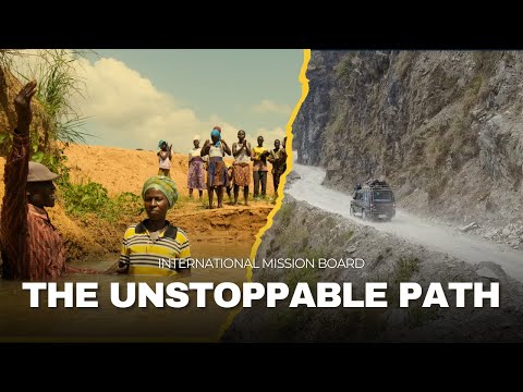 The Unstoppable Path | The International Mission Board (IMB)