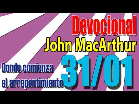 Devocional John MacArthur 31/01 -  Donde comienza el arrepentimiento