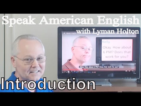 Introduction Video: Speak American English with Lyman Holton