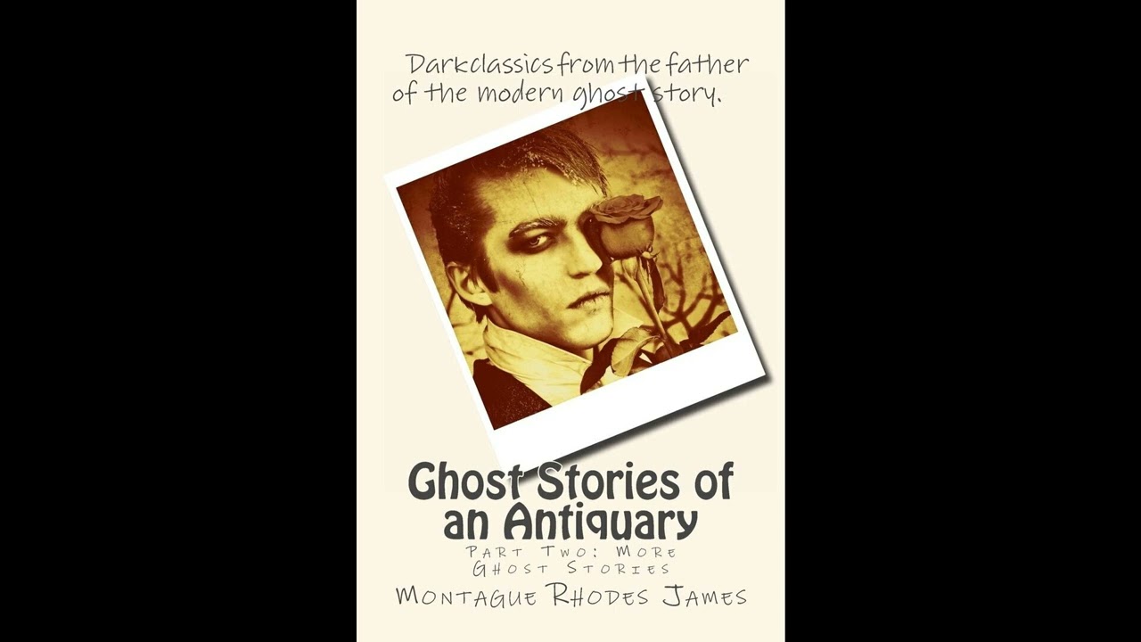 Ghost Stories of an Antiquary: Part 2: More Ghost Stories