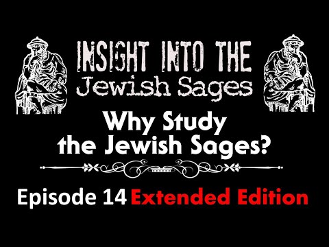 Insight into the Jewish Sages (Extended Edition): Why Study the Jewish Sages?