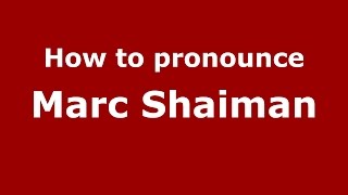 How to pronounce Marc Shaiman