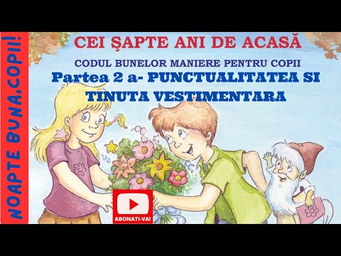 CEI ŞAPTE ANI DE ACASĂ👼Codul bunelor maniere pentru copii PUNCTUALITATEA⏰ si TINUTA VESTIMENTARA👔