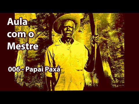 Aula com Mestre Irineu  - 006 -  Papai Paxá