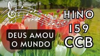 Hino 159 CCB - Deus amou o mundo