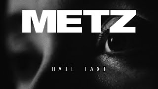 METZ – “Hail Taxi”