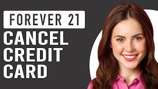 How To Cancel A Forever 21 Credit Card (How Do I Cancel My Forever 21 Credit Card)